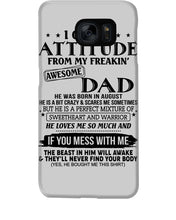 Load image into Gallery viewer, I Ge My Attitude From My August Dad Birthday Meaningful Gift Phone case