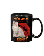 Load image into Gallery viewer, Cat With Red Lips You'll Love Me Forever Gift For Cat Lovers Mug
