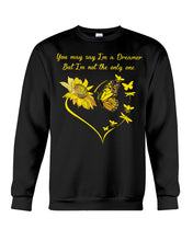 Load image into Gallery viewer, You May Say I'm A Dreamer But I'm Not The Only Me Sunflowers Gift For Girls Sweatshirt