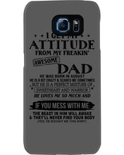 Load image into Gallery viewer, I Ge My Attitude From My August Dad Birthday Meaningful Gift Phone case