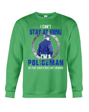 Load image into Gallery viewer, I Can't Stay At Home I'm A Policeman Unique Custom Design Sweatshirt