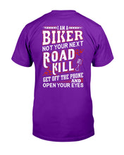 Load image into Gallery viewer, I'm A Biker Not your Next Road Kill Gift For Biker Guys Tee