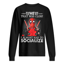 Load image into Gallery viewer, Deadpool I Almost Had To Socialize Gift For Fans Sweatshirt