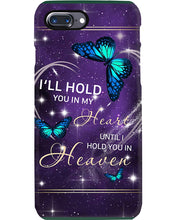 Load image into Gallery viewer, Gift For Women Butterfly I'll Hold You In My Heart Phone case