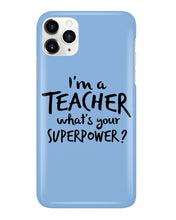 Load image into Gallery viewer, I'm A Teacher What Is You Superpower Gift For Teacher Phone case