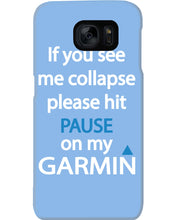 Load image into Gallery viewer, If You See Me Collapse Please Hit Pause On My Garmin Phone case