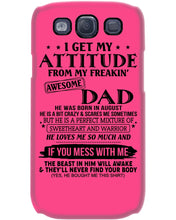 Load image into Gallery viewer, I Ge My Attitude From My August Dad Birthday Meaningful Gift Phone case