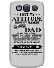 Load image into Gallery viewer, I Ge My Attitude From My August Dad Birthday Meaningful Gift Phone case
