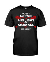 Load image into Gallery viewer, He Only Loves His Bat And Momma I'm Sorry Trending Guys Tee