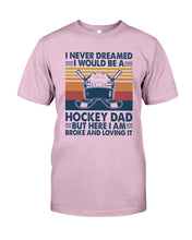 Load image into Gallery viewer, I Never Dreamed I Would Be A Hockey Dad Special Custom Design Guys Tee