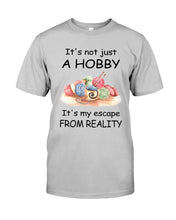 Load image into Gallery viewer, It's Not Just A Hobby It's My Escape From Reality Gift For Embroider Lovers Guys Tee