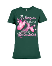 Load image into Gallery viewer, As Long As I Breathe You'll Be Remembred Custom Gift For Family Ladies Tee
