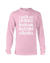 Load image into Gallery viewer, I Have No Shelf Control Meaningful Gift For Women Unisex Long Sleeve