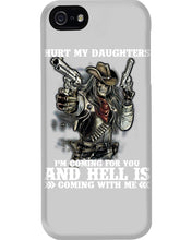 Load image into Gallery viewer, I'm Coming For You And Hell Is Coming With Me Phone case