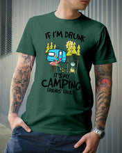 Load image into Gallery viewer, If I'm Drunk It's My Camping Friends' Fault Gift For Friends Who Loves Camping Guys Tee