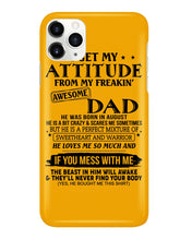 Load image into Gallery viewer, I Ge My Attitude From My August Dad Birthday Meaningful Gift Phone case