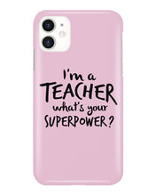 Load image into Gallery viewer, I'm A Teacher What Is You Superpower Gift For Teacher Phone case