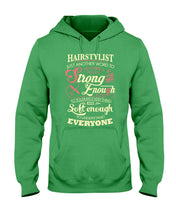 Load image into Gallery viewer, Hairstylist Just Another Word To Describe A Person Strong Enough To Tolerate Everything And Soft Enough Hoodie
