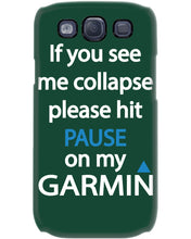 Load image into Gallery viewer, If You See Me Collapse Please Hit Pause On My Garmin Phone case