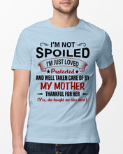 Load image into Gallery viewer, I'm Just Loved Protected And Well Taken Care Of My Mother Gift For Daughter Guys Tee
