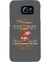 Load image into Gallery viewer, Cow I Need Somebody Who Sees The Crazy And Still Wants Me Phone case