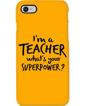 Load image into Gallery viewer, I'm A Teacher What Is You Superpower Gift For Teacher Phone case