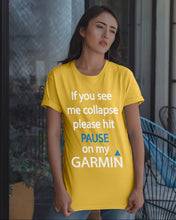 Load image into Gallery viewer, If You See Me Collapse Please Hit Pause On My Garmin Guys Tee