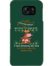 Load image into Gallery viewer, Cow I Need Somebody Who Sees The Crazy And Still Wants Me Phone case
