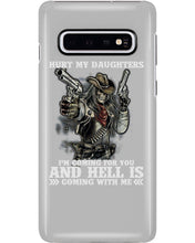 Load image into Gallery viewer, I'm Coming For You And Hell Is Coming With Me Phone case