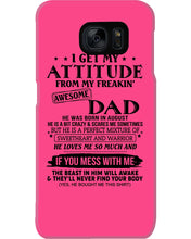 Load image into Gallery viewer, I Ge My Attitude From My August Dad Birthday Meaningful Gift Phone case