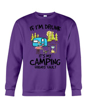 Load image into Gallery viewer, If I'm Drunk It's My Camping Friends' Fault Gift For Friends Who Loves Camping Sweatshirt