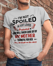 Load image into Gallery viewer, I'm Just Loved Protected And Well Taken Care Of My Mother Gift For Daughter Guys Tee