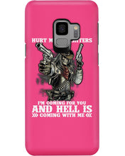 Load image into Gallery viewer, I'm Coming For You And Hell Is Coming With Me Phone case