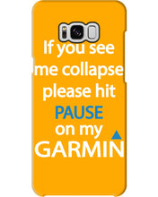 Load image into Gallery viewer, If You See Me Collapse Please Hit Pause On My Garmin Phone case