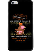 Load image into Gallery viewer, Cow I Need Somebody Who Sees The Crazy And Still Wants Me Phone case