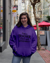 Load image into Gallery viewer, I'm A Teacher What Is You Superpower Gift For Teacher Hoodie