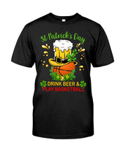 Load image into Gallery viewer, Basketball Drink Beer St Patrick's Day Gift For Basketball Lovers Guys Tee
