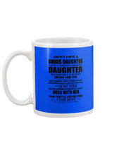 Load image into Gallery viewer, I Don't Have A Bonus Daughter Gift For Step Daughter Mug