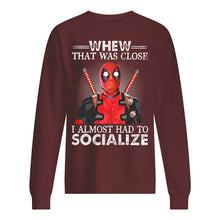Load image into Gallery viewer, Deadpool I Almost Had To Socialize Gift For Fans Sweatshirt