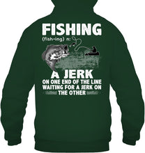 Load image into Gallery viewer, Jerk On One End Of The Line Fishing Gift Hoodie