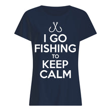 Load image into Gallery viewer, I Go Fishing To Keep Calm Gift For Fishing Lovers Ladies Tee