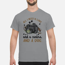 Load image into Gallery viewer, All I Need IS Love And A Camera And A Dog Gift For Dog Lovers Guys Tee