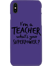 Load image into Gallery viewer, I'm A Teacher What Is You Superpower Gift For Teacher Phone case