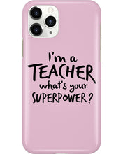 Load image into Gallery viewer, I'm A Teacher What Is You Superpower Gift For Teacher Phone case