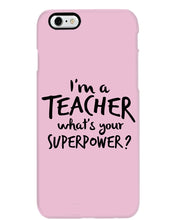Load image into Gallery viewer, I'm A Teacher What Is You Superpower Gift For Teacher Phone case