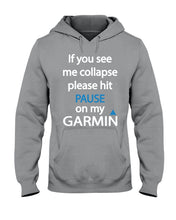 Load image into Gallery viewer, If You See Me Collapse Please Hit Pause On My Garmin Hoodie