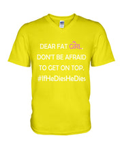 Load image into Gallery viewer, Dear Fat Don't Be Afraid To Get On Top Special Custom Design Guys V-Neck