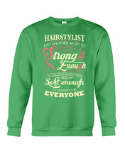 Load image into Gallery viewer, Hairstylist Just Another Word To Describe A Person Strong Enough To Tolerate Everything And Soft Enough Sweatshirt