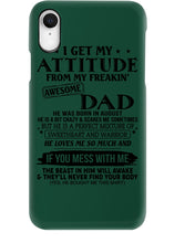 Load image into Gallery viewer, I Ge My Attitude From My August Dad Birthday Meaningful Gift Phone case