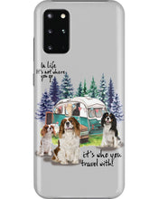 Load image into Gallery viewer, Cavalier King It's Who You Travel With Gift For Dog Lovers Phone case